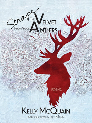 cover image of Scrape the Velvet from Your Antlers